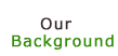 Click for Our Background